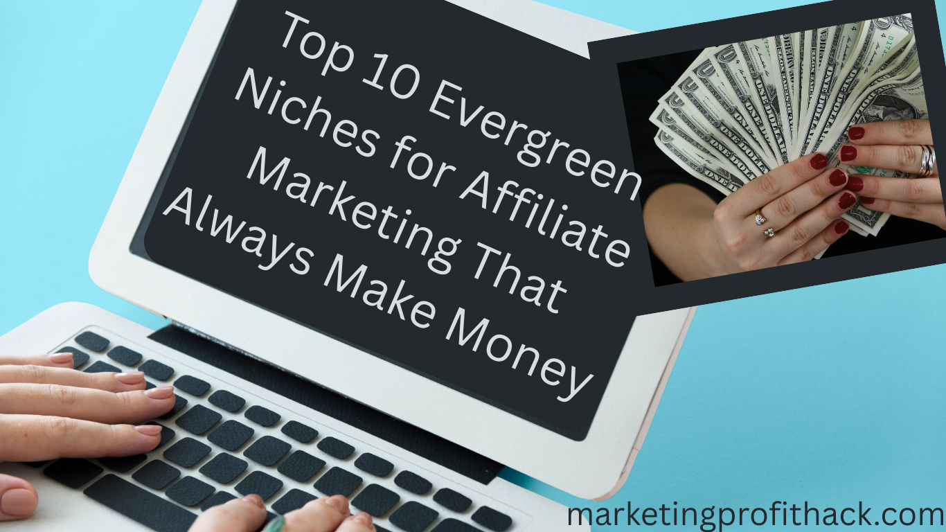 Top 10 Evergreen Niches for Affiliate Marketing That Always Make Money