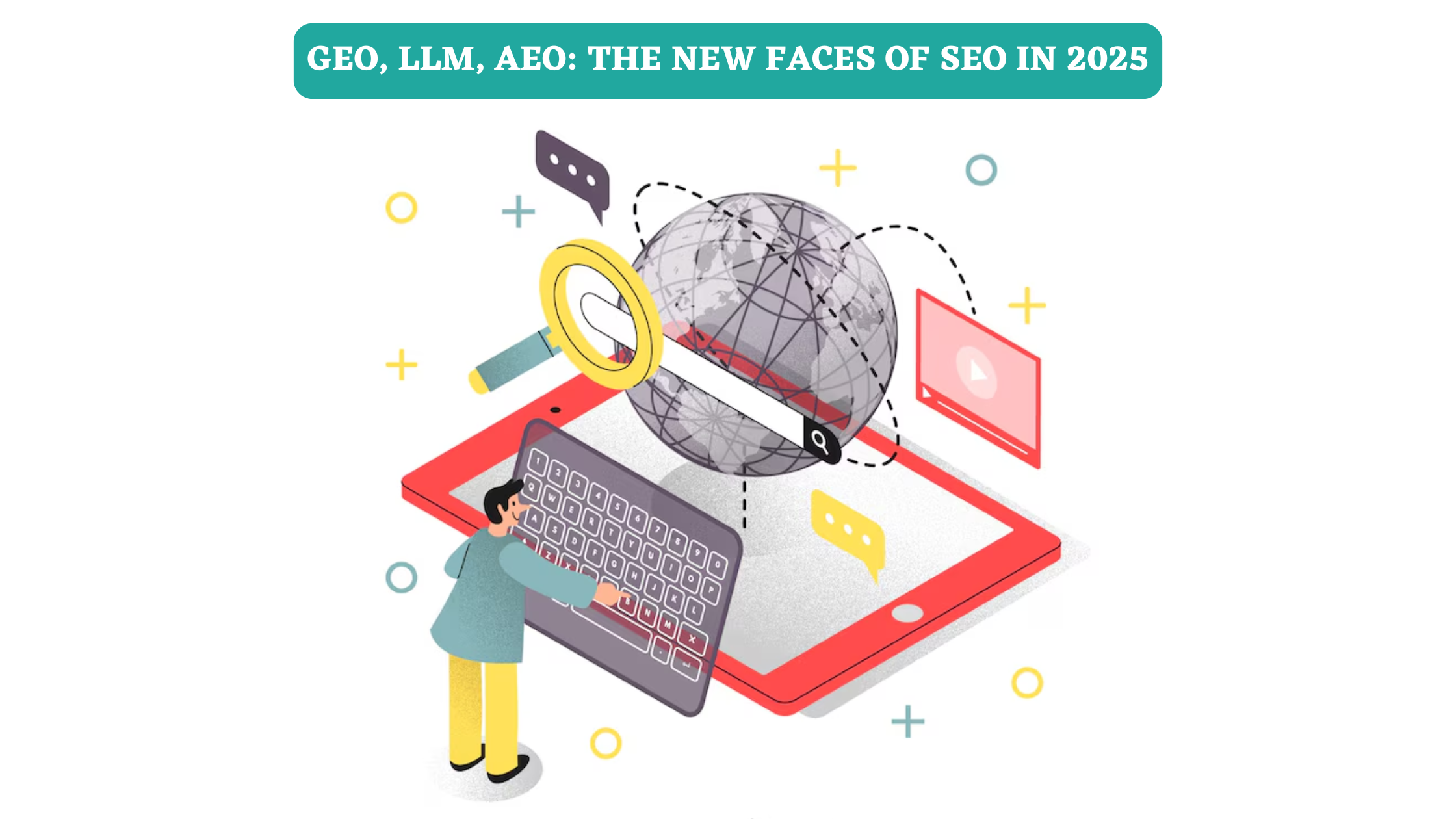 GEO, LLM, AEO: The New Faces of SEO in 2025