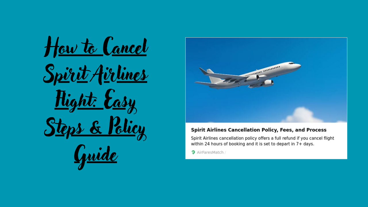 How to Cancel Spirit Airlines Flight: Easy Steps & Policy Guide