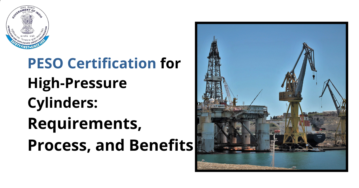 PESO Certification for High-Pressure Cylinders: Requirements, Process, and Benefits