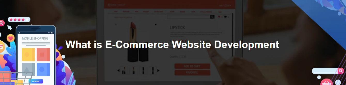 Everything You Need to Know About Ecommerce Website Development