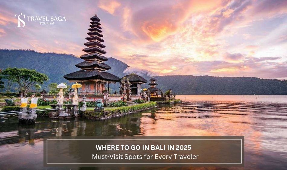 Where to Go in Bali in 2025: Must-Visit Spots for Every Traveller