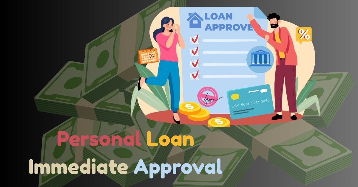 How to Get Personal Loan Immediate Approval in Minutes