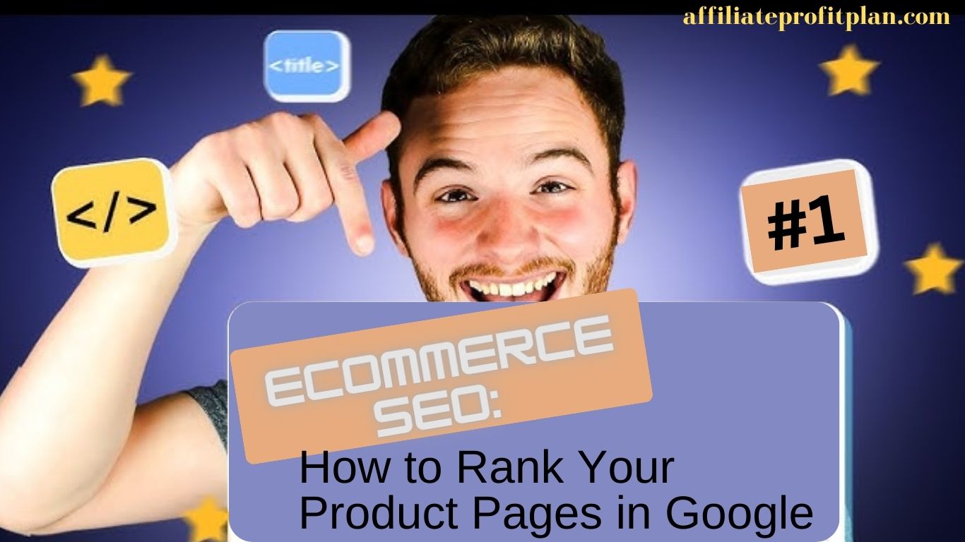 Ecommerce SEO: How to Rank Your Product Pages in Google