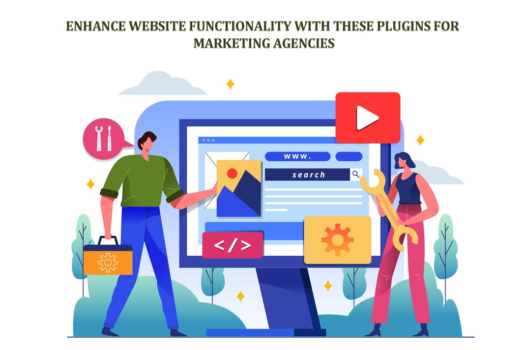 Enhance Website Functionality with These Plugins for Marketing Agencies
