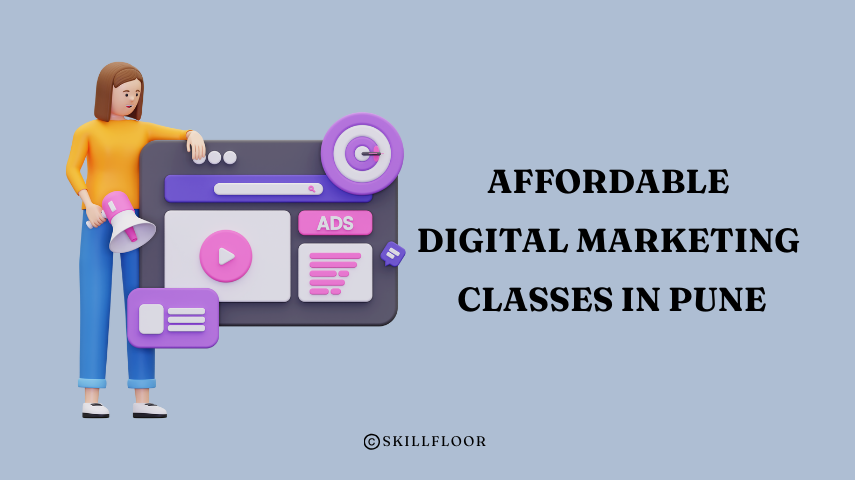 Affordable Digital Marketing Classes in Pune - Skillfloor