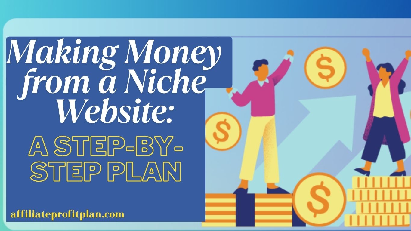 Making Money from a Niche Website: A Step-by-Step Plan