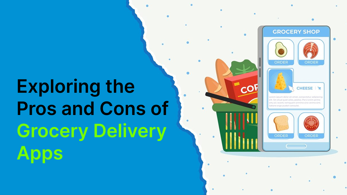 Exploring the Pros and Cons of Grocery Delivery Apps