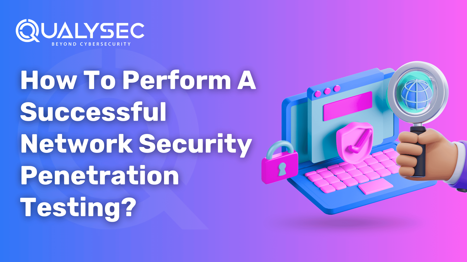 How To Perform a Successful Network Security Penetration Testing?