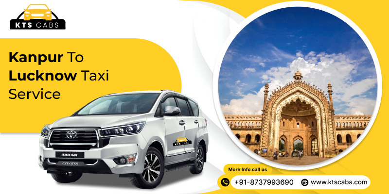 Kanpur To Lucknow Taxi Service | KTS Cabs
