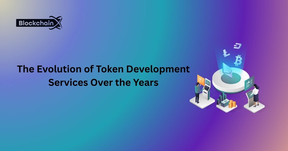 The Evolution of Token Development Services Over the Years