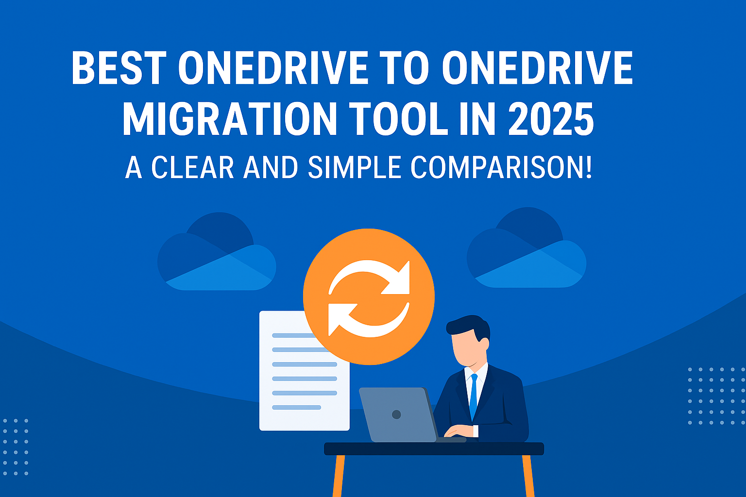 Best OneDrive to OneDrive Migration Tool in 2025: A Clear and Simple Comparison!