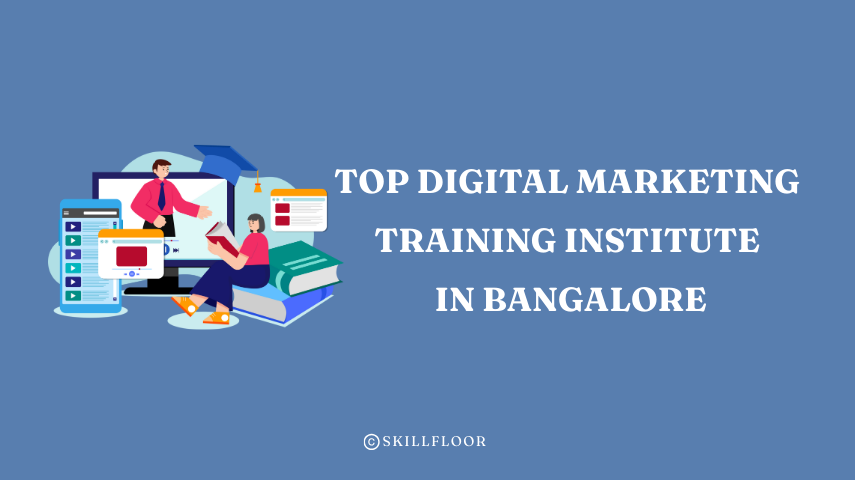 Top Digital Marketing Training Institute in Bangalore - Skillfloor