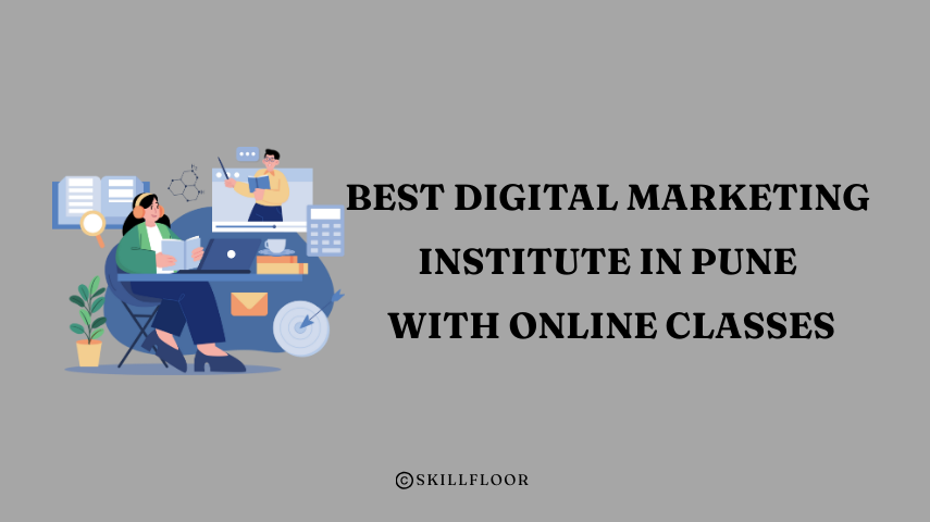 Best Digital Marketing Institute in Pune with Online Classes - Skillfloor