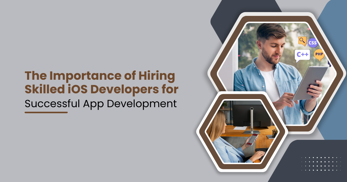The Importance of Hiring Skilled iOS Developers for Successful App Development