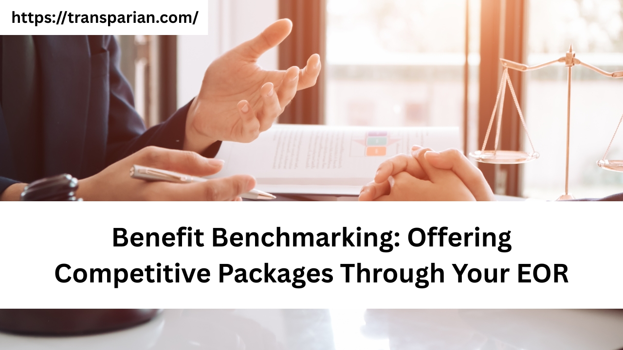 Benefit Benchmarking: Offering Competitive Packages Through Your EOR