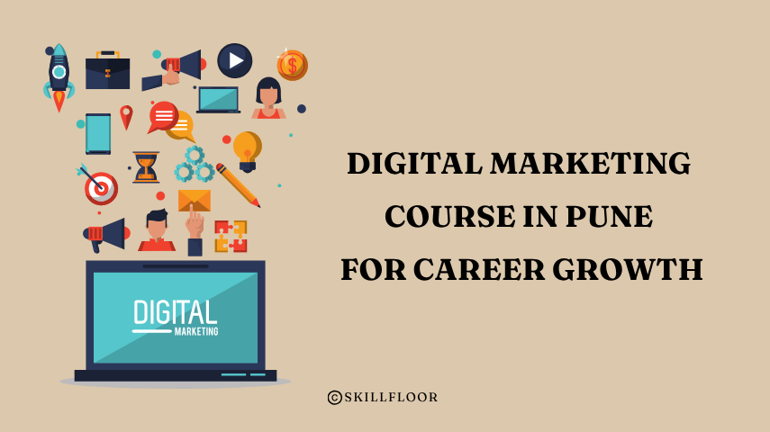 Digital Marketing Course in Pune for Career Growth - Skillfloor