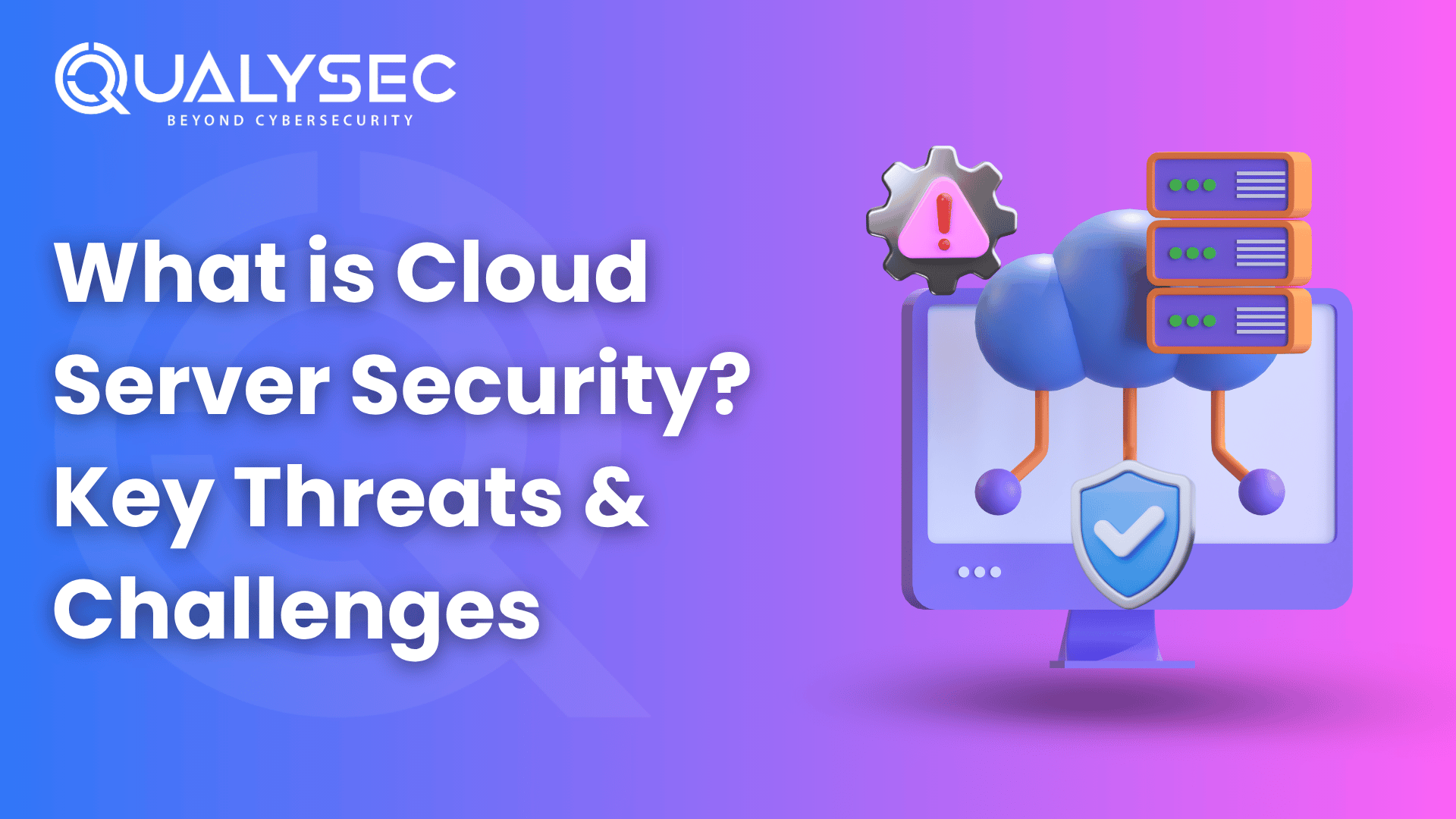 What is Cloud Server Security? Key Threats & Challenges