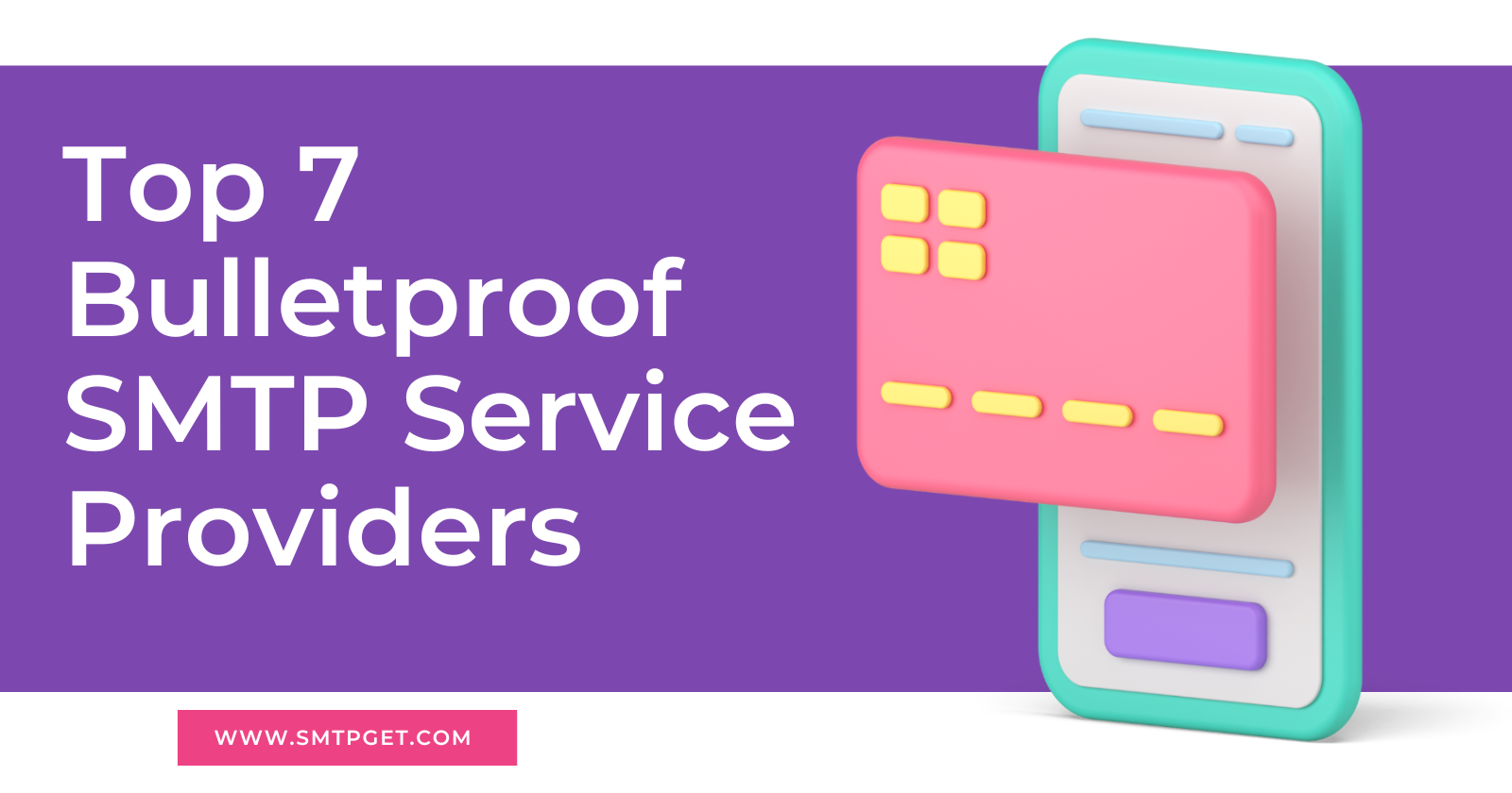 Top 7 Bulletproof SMTP Service Providers to Ensure Maximum Email Deliverability in 2025