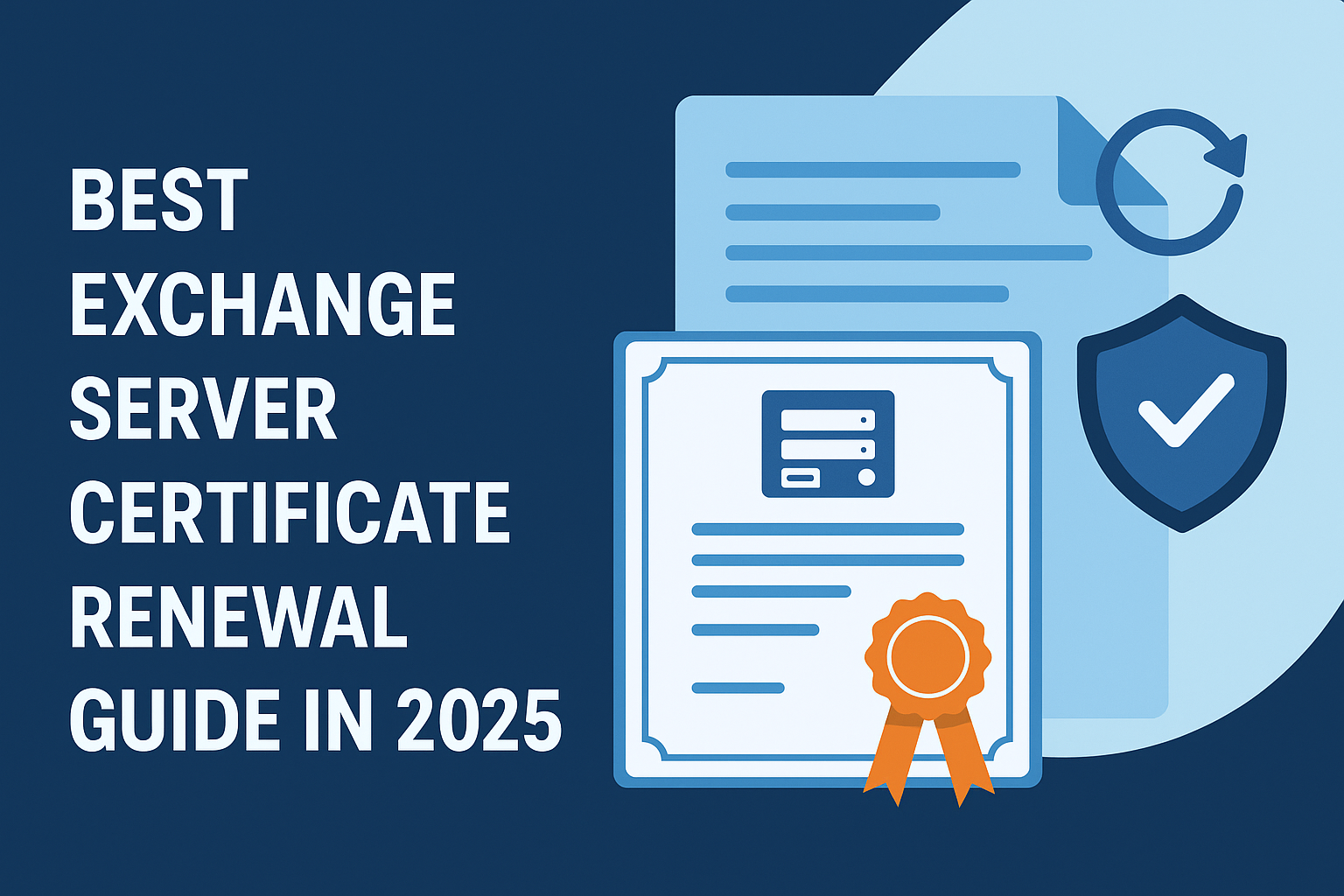 Best Exchange Server Certificate Renewal Guide in 2025