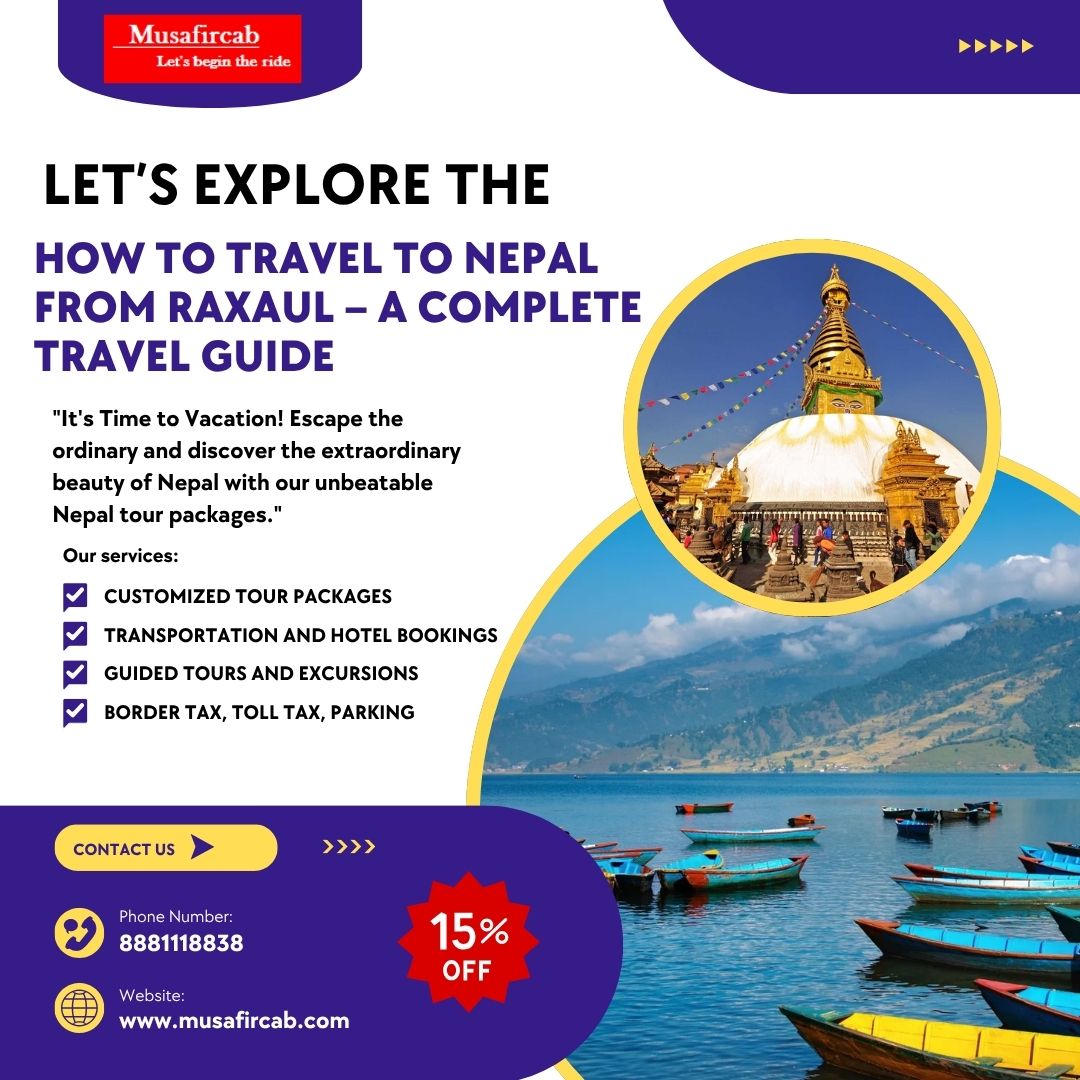 How to Travel Nepal from Raxaul – A Complete Travel Guide