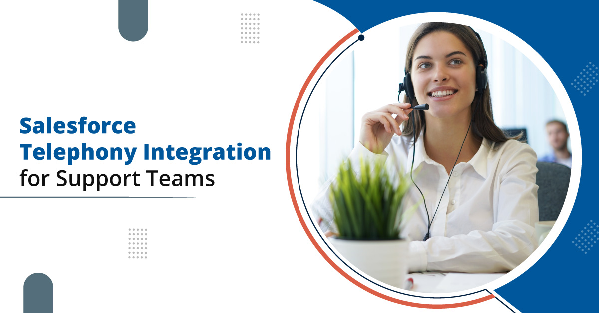 A Complete Guide to Salesforce Telephony Integration: Building Smarter Call Workflows and CRM Connectivity