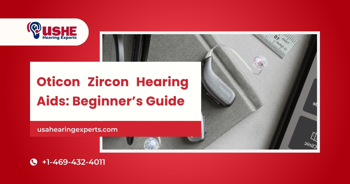 Oticon Zircon Hearing Aids: A Beginner’s Guide