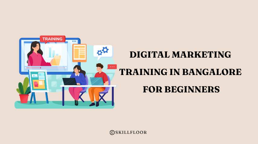 Best Digital Marketing Training in Bangalore for Beginners - Skillfloor