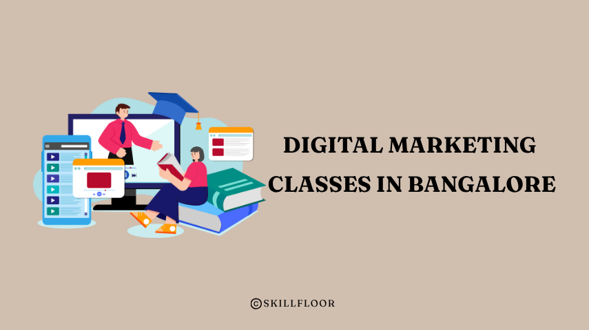 Best Institute Offering Digital Marketing Classes in Bangalore - Skillfloor