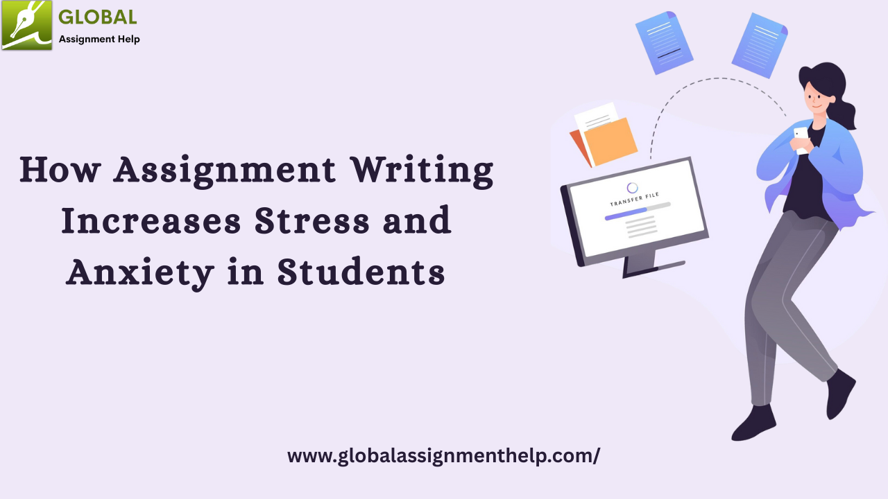 How Assignment Writing Increases Stress and Anxiety in Students