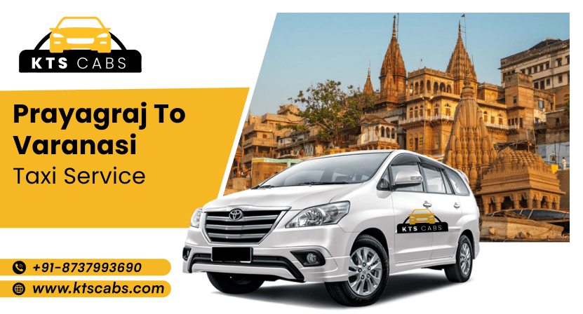 Prayagraj to Varanasi Taxi Service – KTS Cabs