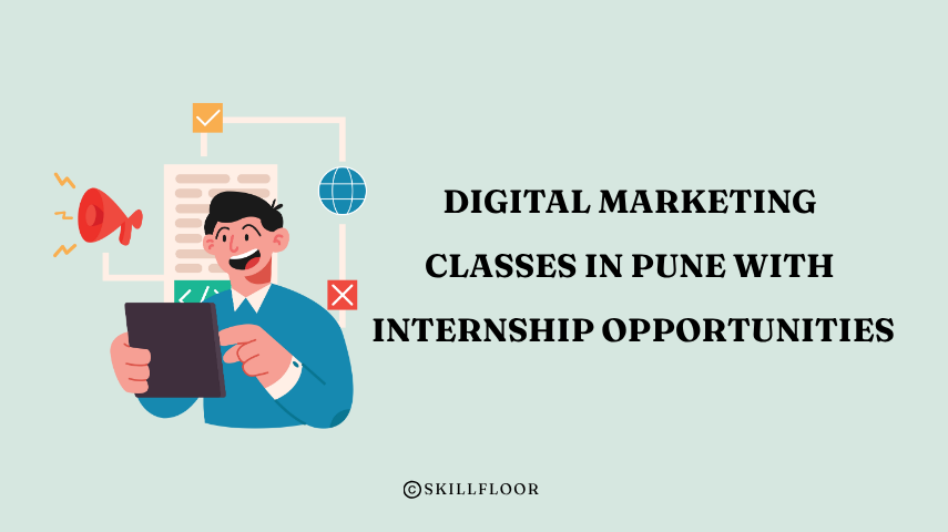 Digital Marketing Classes in Pune with Internship Opportunities - Skillfloor