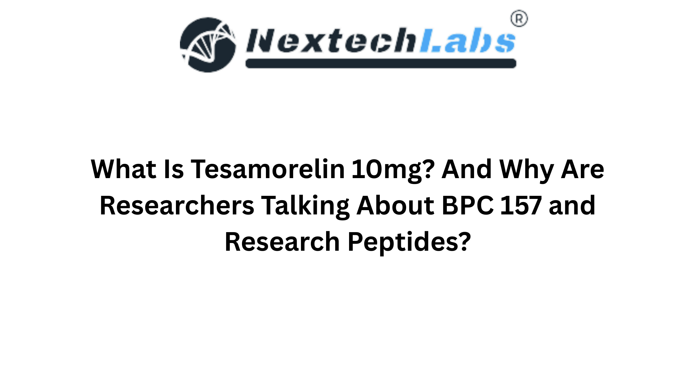 What Is Tesamorelin 10mg? And Why Are Researchers Talking About BPC 157 and Research Peptides?