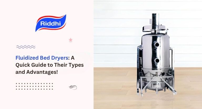 Fluidized Bed Dryers: A Quick Guide to Their Types and Advantages!