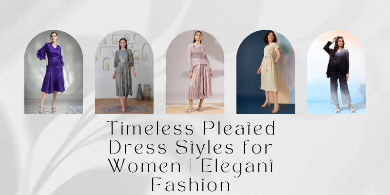 Timeless Pleated Dress Styles for Women | Elegant Fashion