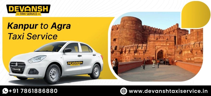 Kanpur to Agra Taxi Service - Devansh Taxi Service