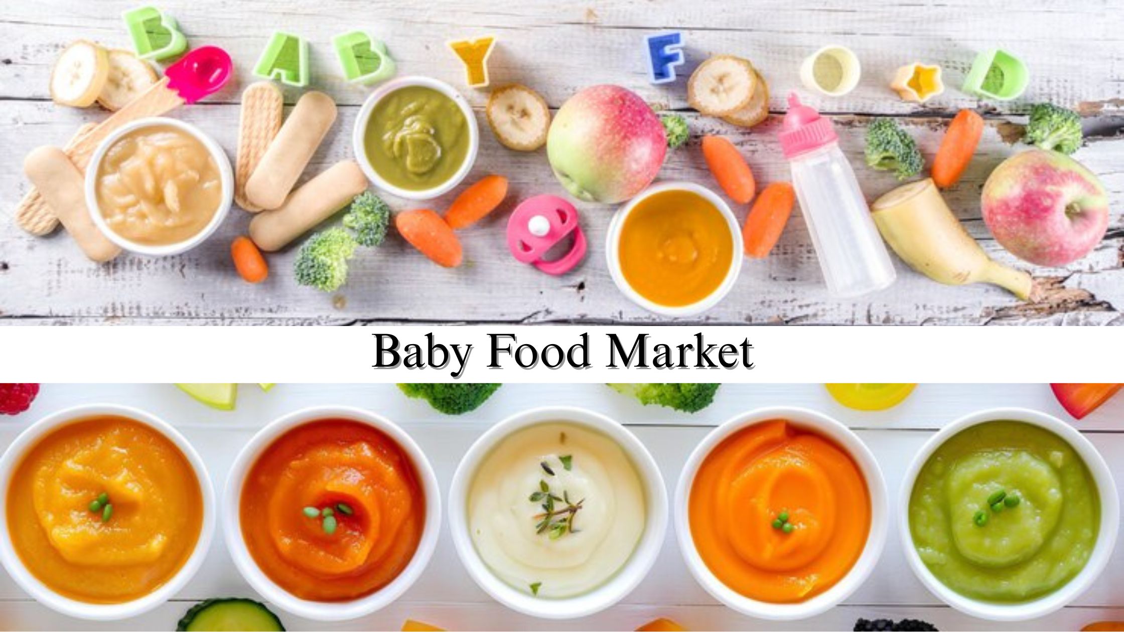 Baby Food Market Size, Share, Strategic Forecast and Market Analysis by 2032