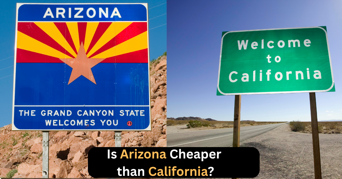 Is Arizona Cheaper than California?