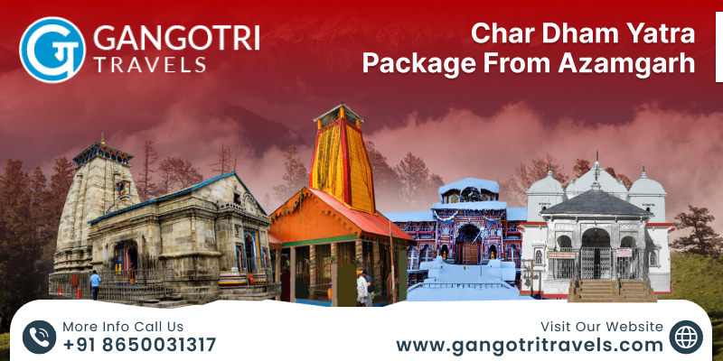 Char Dham Yatra Package From Azamgarh – A Spiritual Journey with Gangotri Travels