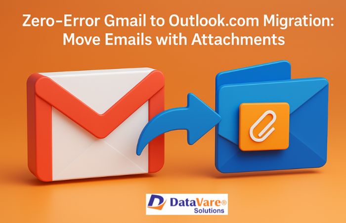 Zero-Error Gmail to Outlook.com Migration: Move Emails with Attachments
