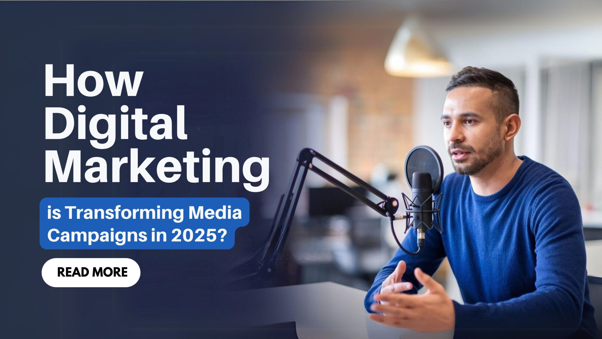 How Digital Marketing is Transforming Media Campaigns in 2025?
