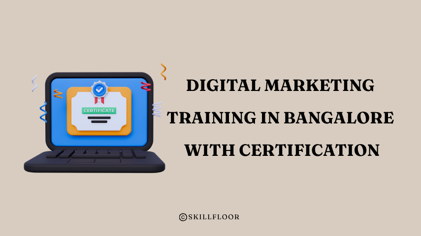 Top Digital Marketing Training in Bangalore with Certification - Skillfloor