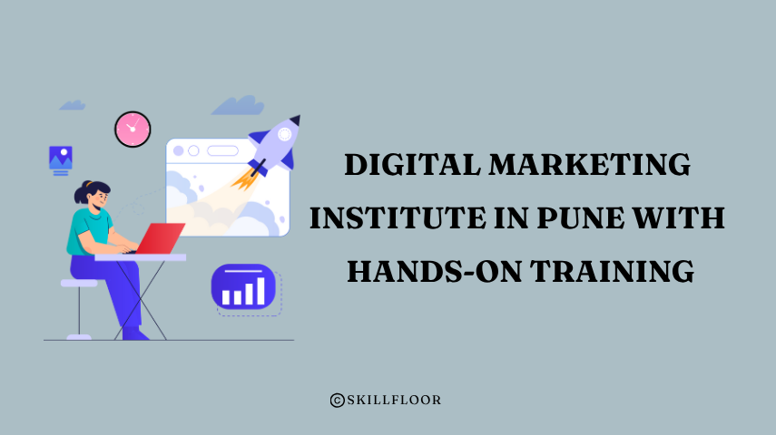 Best Digital Marketing Institute in Pune with Hands-On Training - Skillfloor