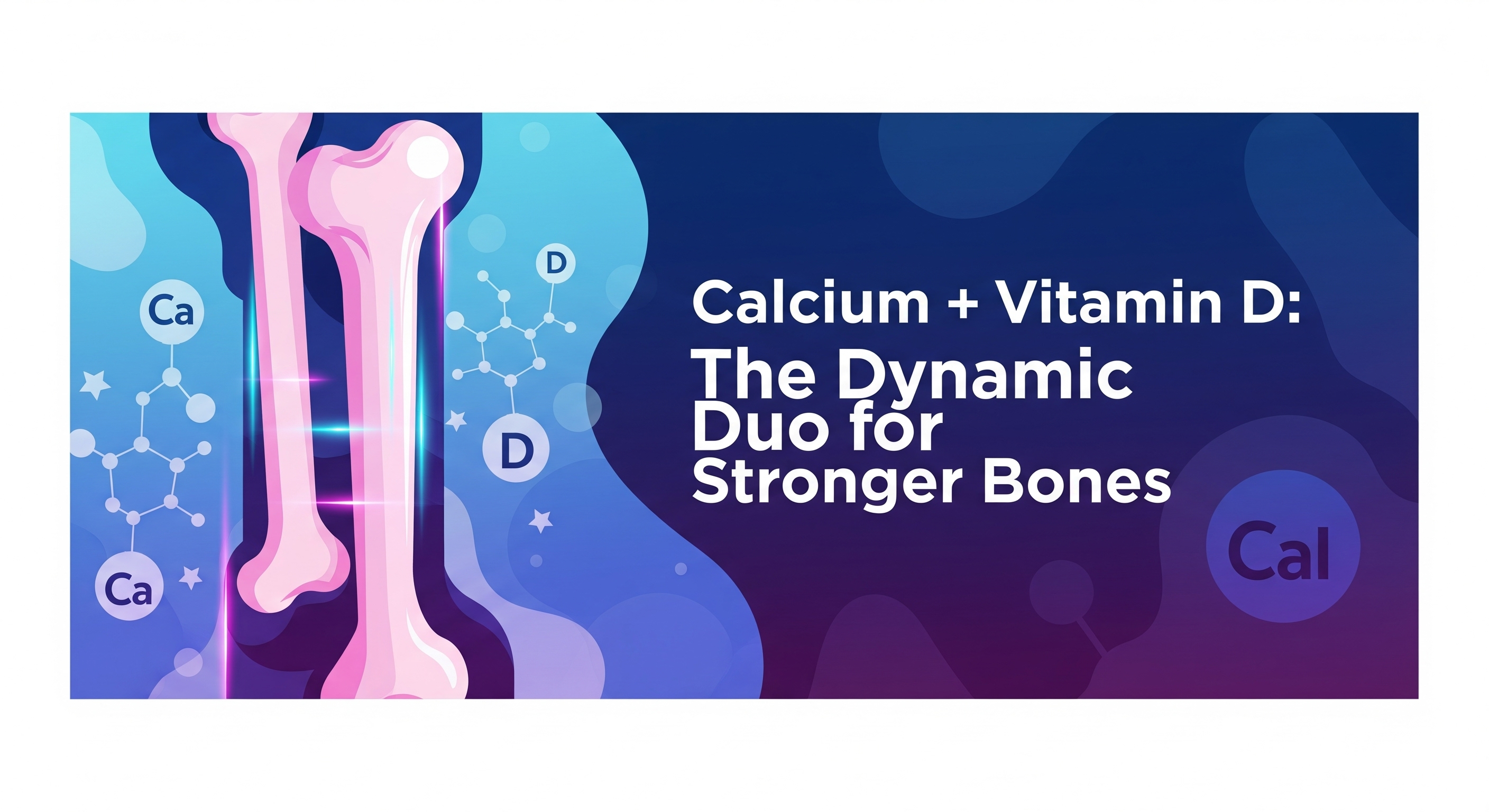 Calcium + Vitamin D: The Dynamic Duo for Stronger Bones