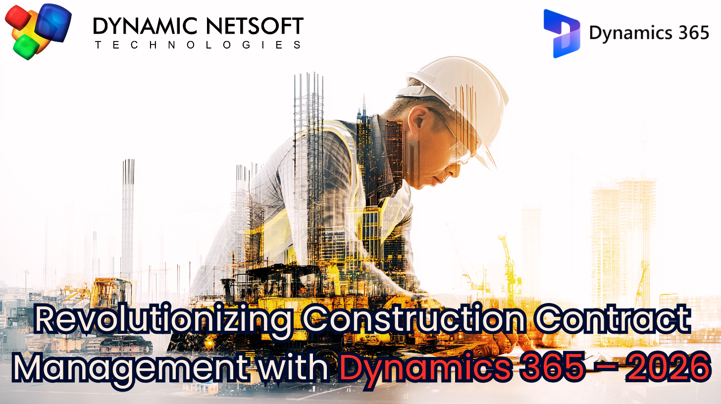How Dynamics 365 Is Transforming Construction Contract Management in 2026
