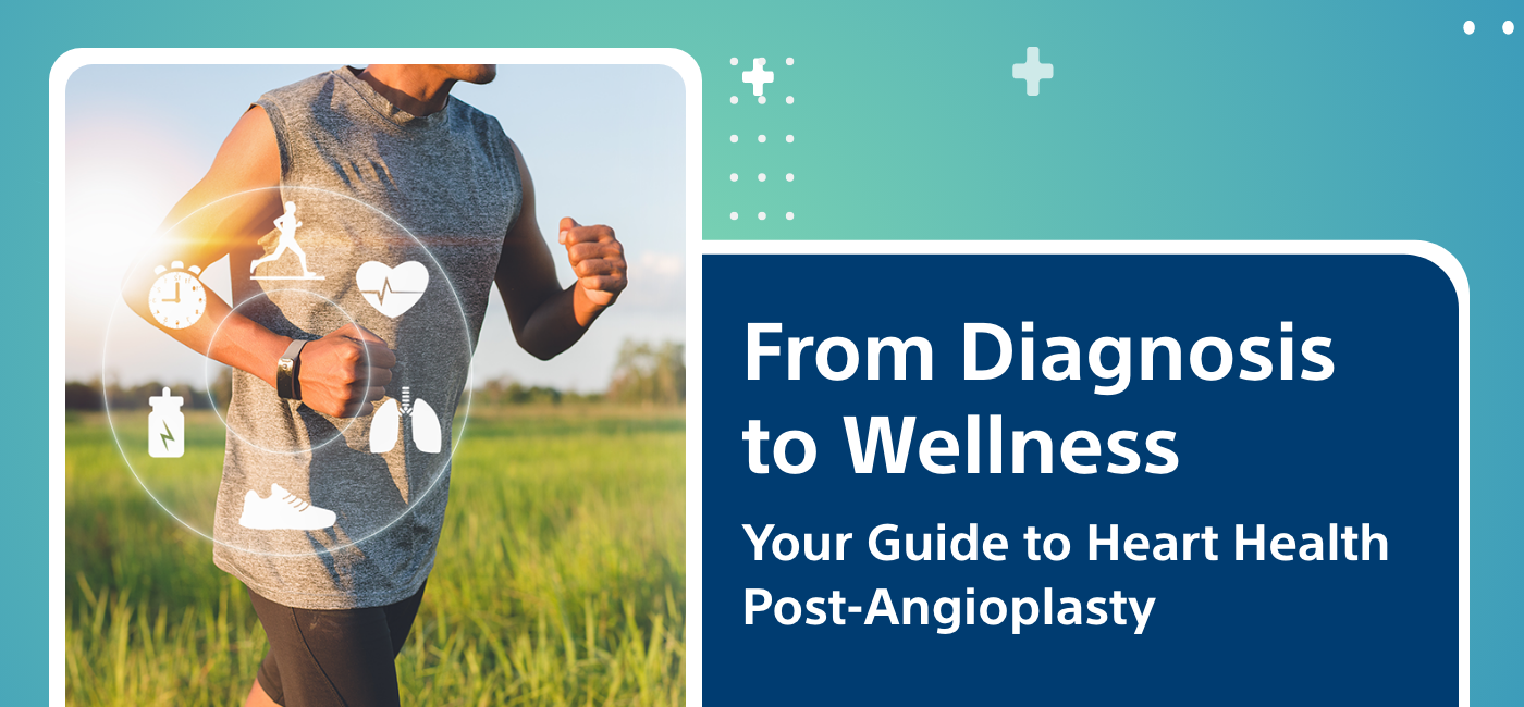 From Diagnosis to Wellness: Your Guide to Heart Health Post-Angioplasty