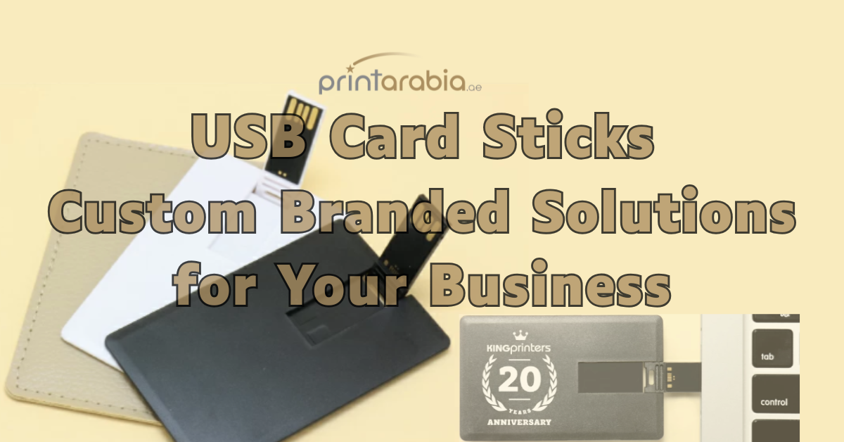 USB Drive Card Printing in Dubai: Custom-Branded Solutions for Your Business