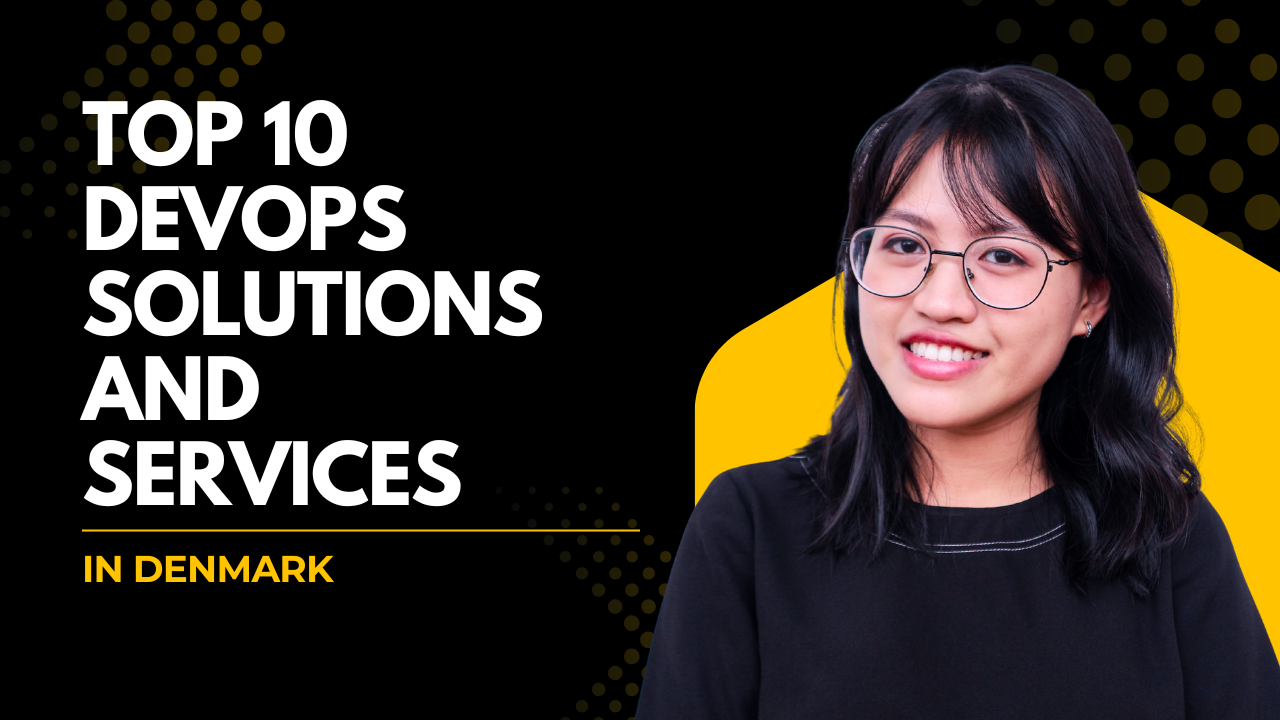 Explore Top 10 DevOps Solutions and Services in Denmark
