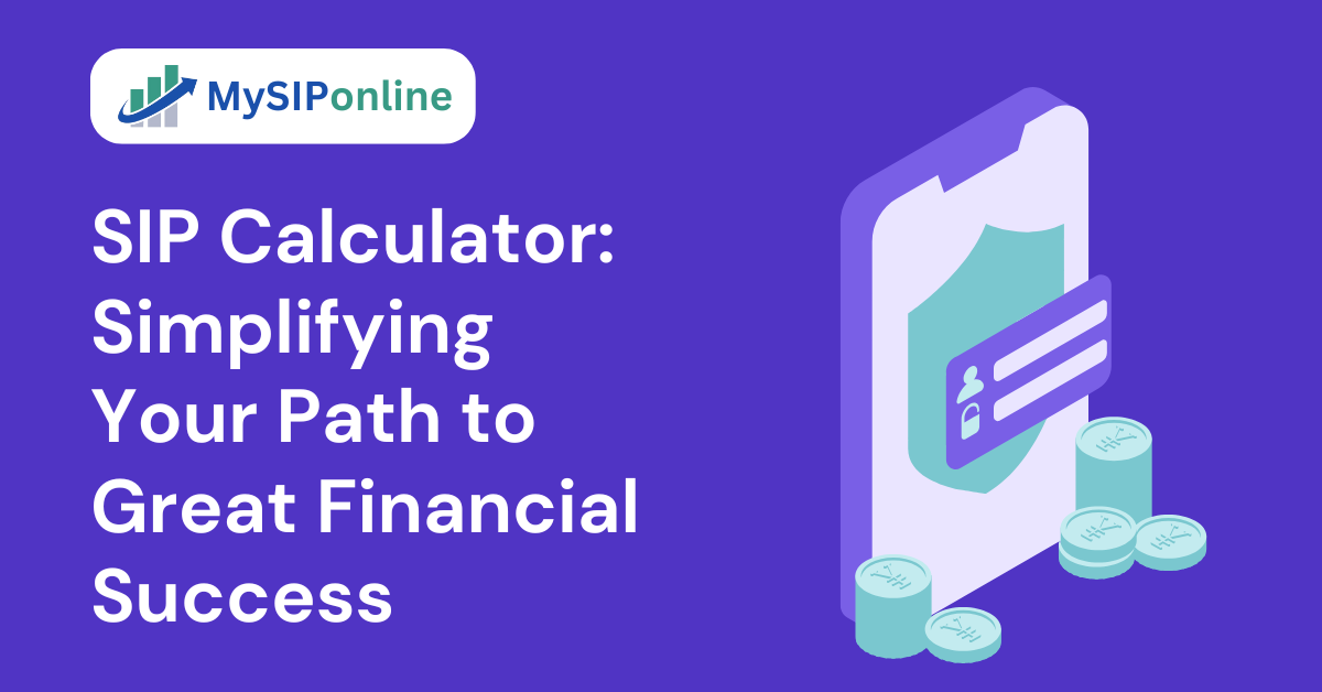 SIP Calculator: Simplifying Your Path to Great Financial Success