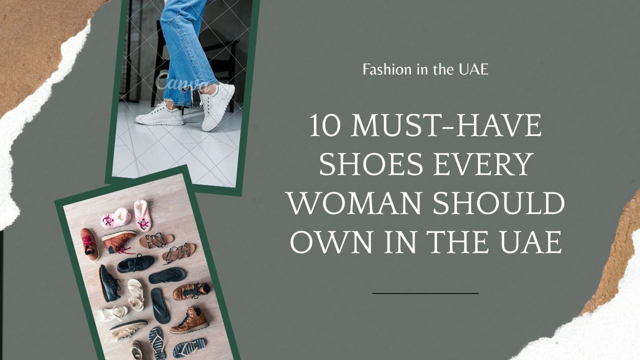 10 Must-Have Shoes Every Woman Should Own in the UAE